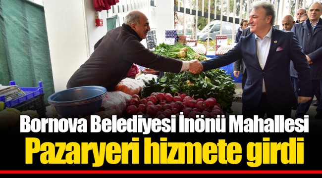 Bornova Belediyesi İnönü Mahallesi Pazaryeri hizmete girdi