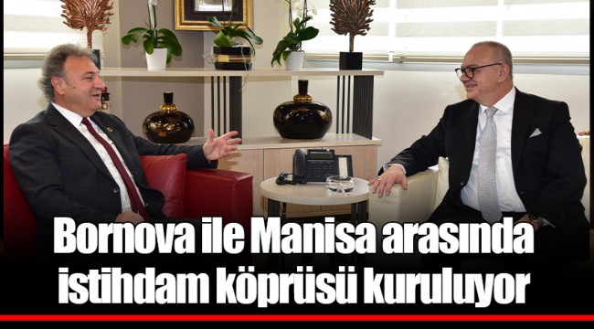 Bornova ile Manisa arasında istihdam köprüsü kuruluyor