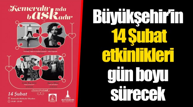 Büyükşehir’in 14 Şubat etkinlikleri gün boyu sürecek