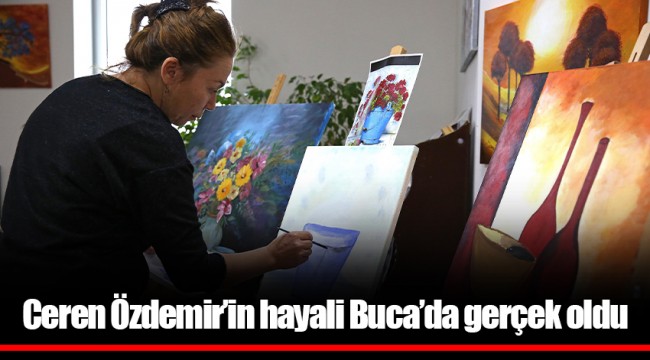 Ceren Özdemir’in hayali Buca’da gerçek oldu