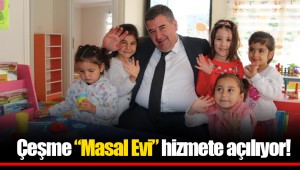 Çeşme “Masal Evi” hizmete açılıyor!