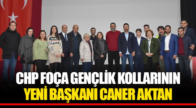CHP FOÇA GENÇLİK KOLLARININ YENİ BAŞKANI CANER AKTAN