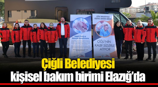 Çiğli Belediyesi kişisel bakım birimi Elazığ’da