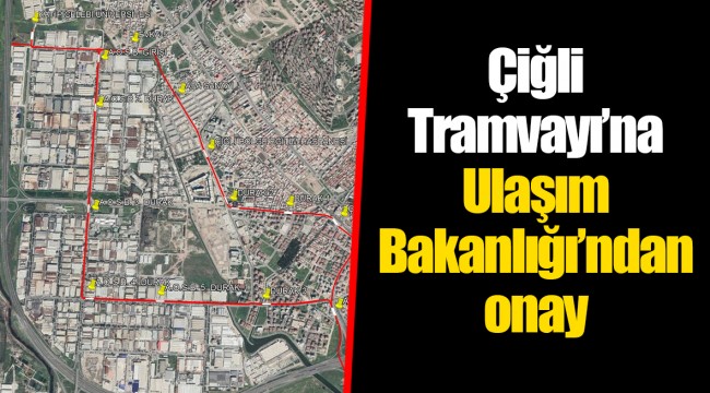 Çiğli Tramvayı’na Ulaşım Bakanlığı’ndan onay