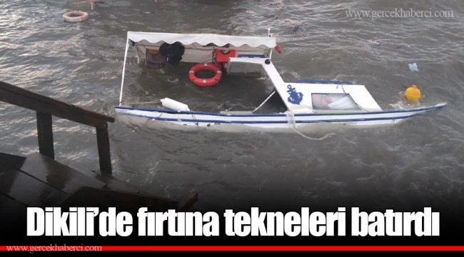 Dikili’de fırtına tekneleri batırdı