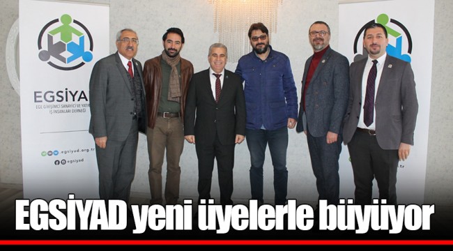 EGSİYAD yeni üyelerle büyüyor