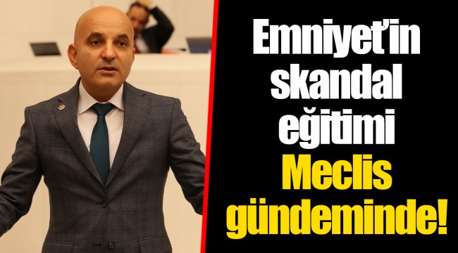 Emniyet’in skandal eğitimi Meclis gündeminde!
