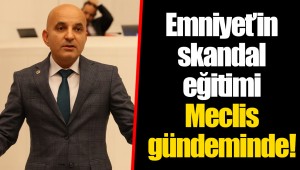 Emniyet’in skandal eğitimi Meclis gündeminde!