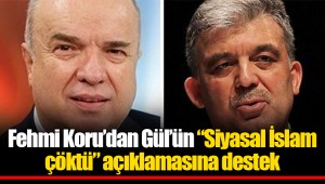 Fehmi Koru’dan Gül’ün “Siyasal İslam çöktü” açıklamasına destek