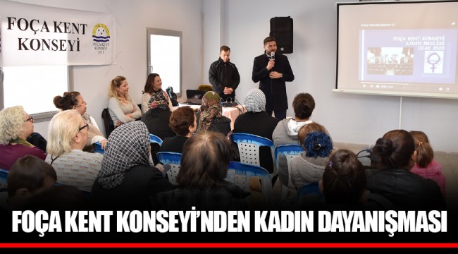 FOÇA KENT KONSEYİ’NDEN KADIN DAYANIŞMASI