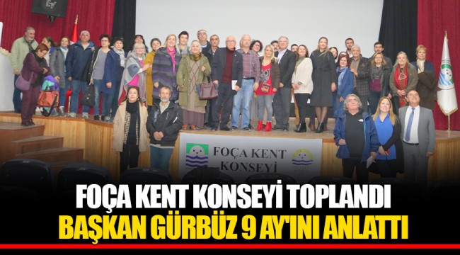 FOÇA KENT KONSEYİ TOPLANDI BAŞKAN GÜRBÜZ 9 AY'INI ANLATTI