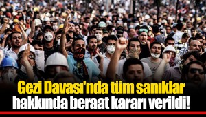 Gezi Davası'nda tüm sanıklar hakkında beraat kararı verildi!