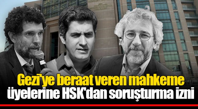 Gezi'ye beraat veren mahkeme üyelerine HSK'dan soruşturma izni