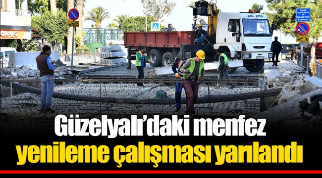 Güzelyalı’daki menfez yenileme çalışması yarılandı