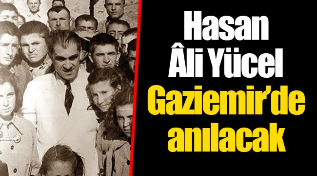 Hasan Âli Yücel Gaziemir'de anılacak