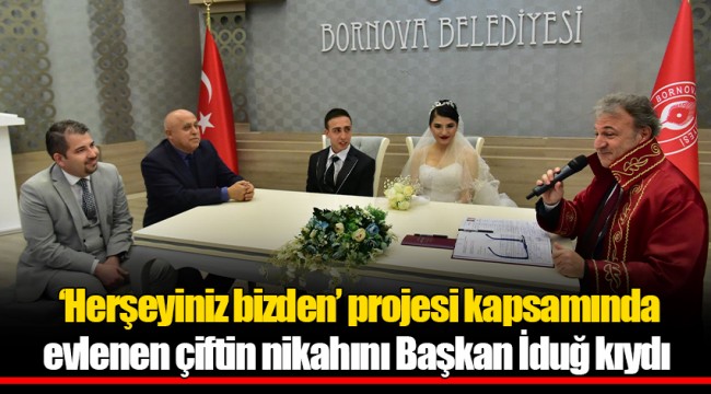 ‘Herşeyiniz bizden’ projesi kapsamında evlenen çiftin nikahını Başkan İduğ kıydı