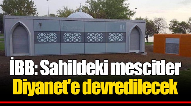 İBB: Sahildeki mescitler Diyanet'e devredilecek