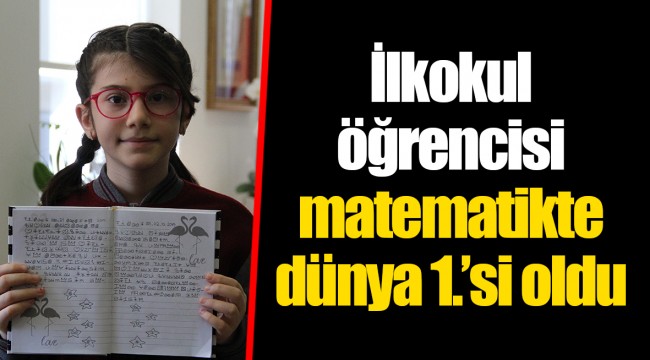 İlkokul öğrencisi matematikte dünya 1.’si oldu