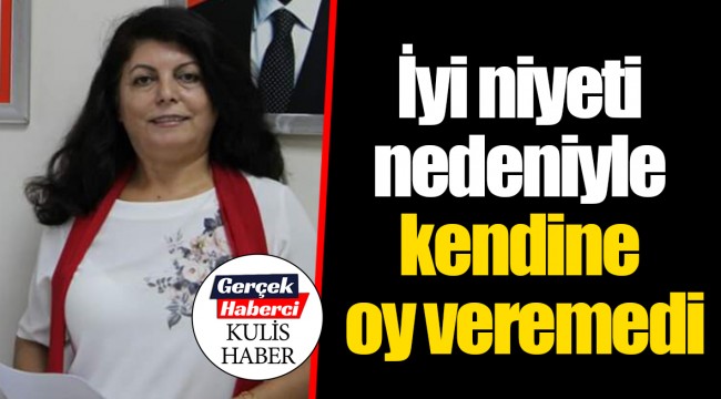 İyi niyeti nedeniyle kendine oy veremedi