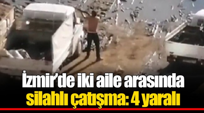İzmir’de iki aile arasında silahlı çatışma: 4 yaralı