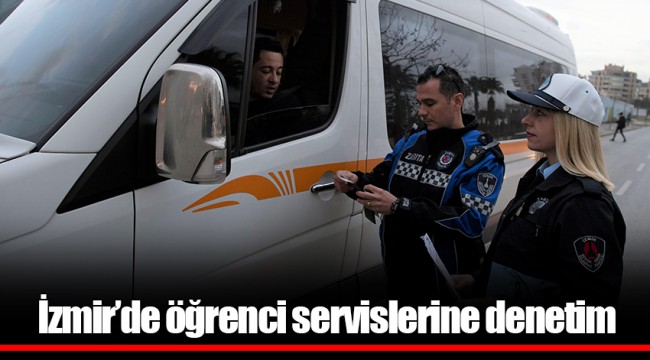  İzmir’de öğrenci servislerine denetim