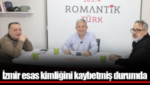 İzmir esas kimliğini kaybetmiş durumda