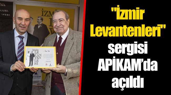  "İzmir Levantenleri" sergisi APİKAM’da açıldı