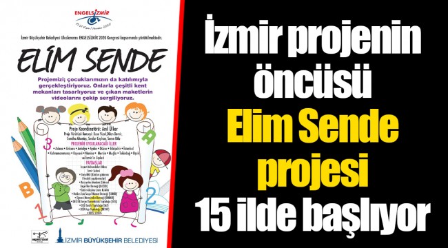 İzmir projenin öncüsü Elim Sende projesi 15 ilde başlıyor