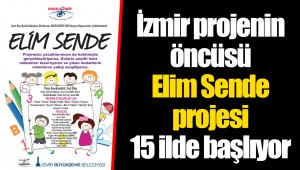 İzmir projenin öncüsü Elim Sende projesi 15 ilde başlıyor