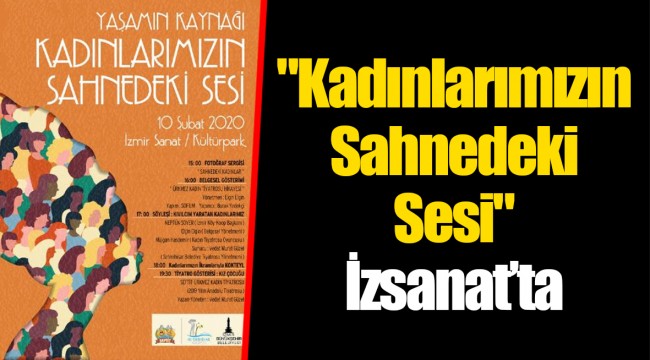 "Kadınlarımızın Sahnedeki Sesi" İzsanat’ta