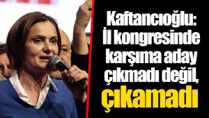 Kaftancıoğlu: İl kongresinde karşıma aday çıkmadı değil, çıkamadı