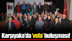 Karşıyaka’da ‘vefa’ buluşması!