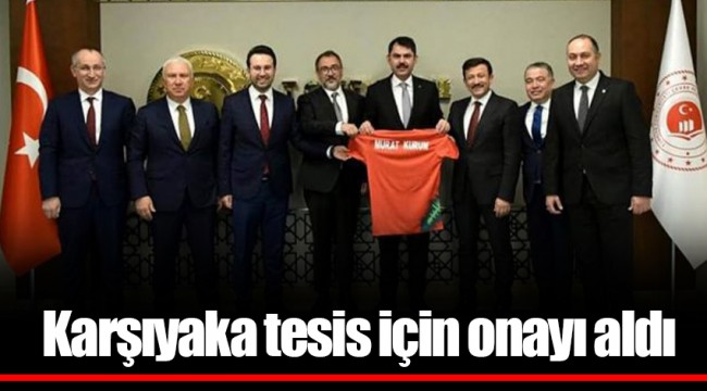 Karşıyaka tesis için onayı aldı