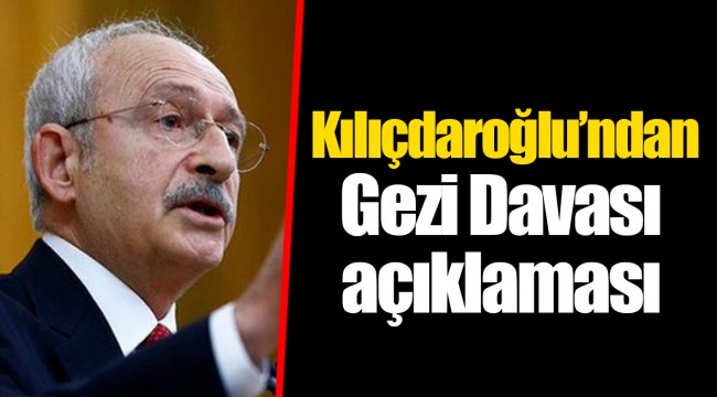 Kılıçdaroğlu’ndan Gezi Davası açıklaması
