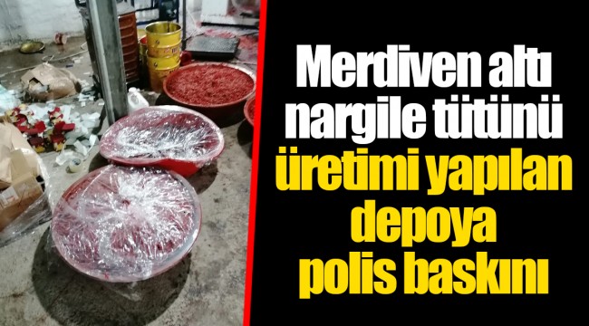 Merdiven altı nargile tütünü üretimi yapılan depoya polis baskını