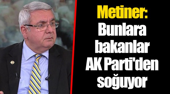 Metiner: Bunlara bakanlar AK Parti'den soğuyor