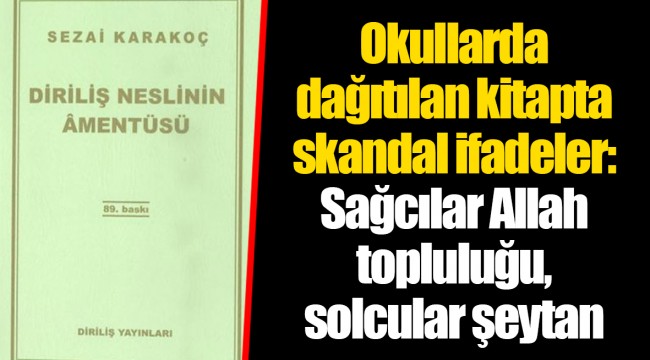 Okullarda dağıtılan kitapta skandal ifadeler: Sağcılar Allah topluluğu, solcular şeytan