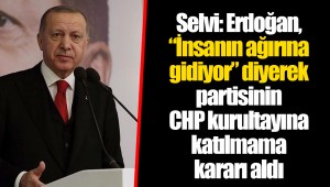 Selvi: Erdoğan, “İnsanın ağırına gidiyor” diyerek partisinin CHP kurultayına katılmama kararı aldı