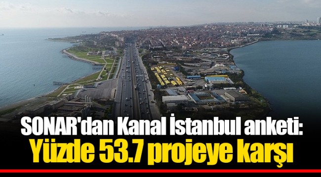 SONAR'dan Kanal İstanbul anketi: Yüzde 53.7 projeye karşı