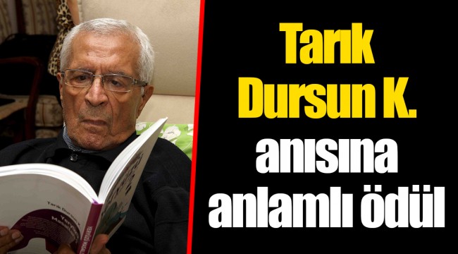 Tarık Dursun K. anısına anlamlı ödül