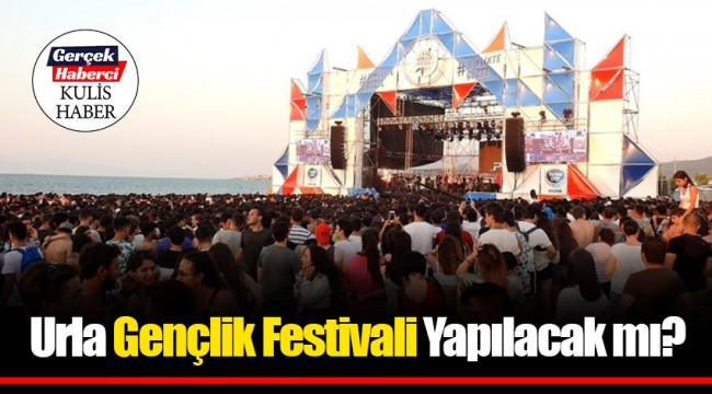 Urla Gençlik Festivali Yapılacak mı?