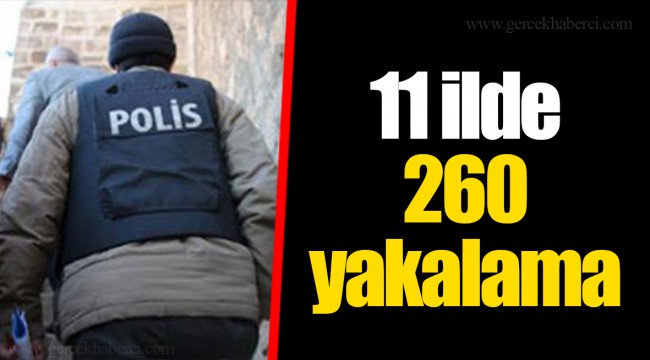 11 ilde 260 yakalama