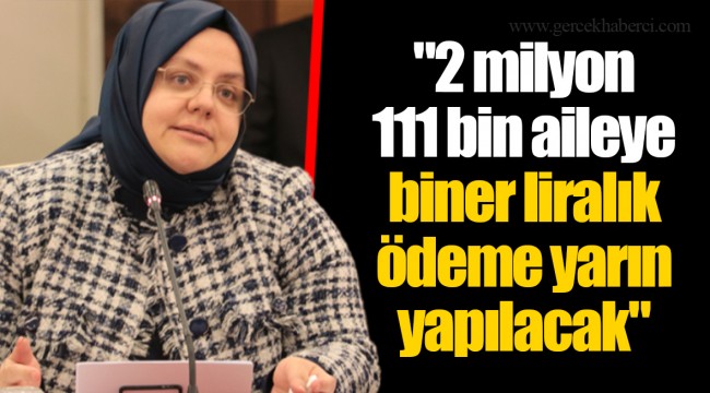 "2 milyon 111 bin aileye biner liralık ödeme yarın yapılacak"
