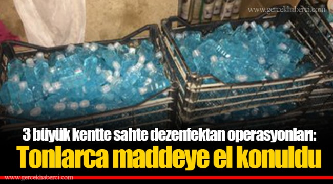 3 büyük kentte sahte dezenfektan operasyonları: Tonlarca maddeye el konuldu