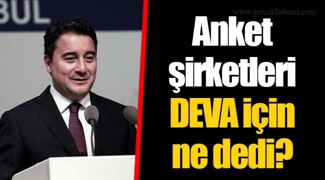 Anket şirketleri DEVA için ne dedi?