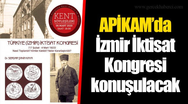 APİKAM’da İzmir İktisat Kongresi konuşulacak