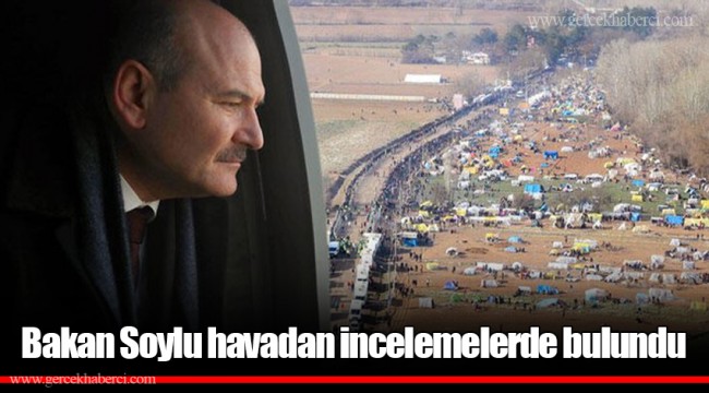 Bakan Soylu havadan incelemelerde bulundu