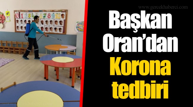 Başkan Oran’dan Korona tedbiri