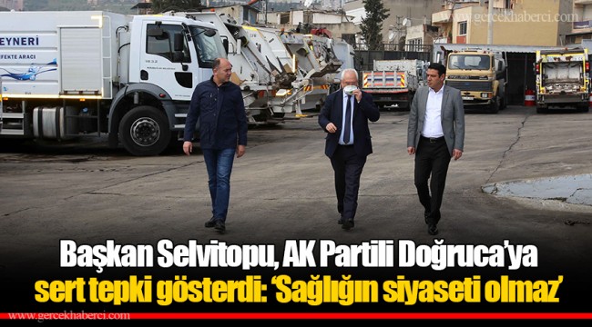 Başkan Selvitopu, AK Partili Doğruca’ya sert tepki gösterdi: ‘Sağlığın siyaseti olmaz’