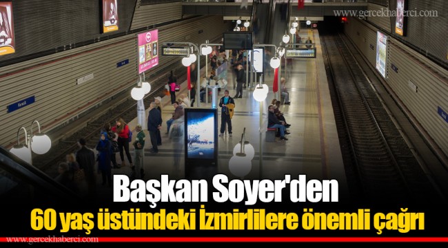 Başkan Soyer'den 60 yaş üstündeki İzmirlilere önemli çağrı